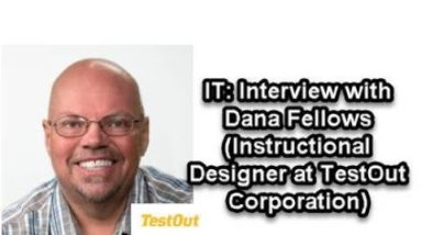 IT: Interview with Dana Fellows (Instructional Designer at TestOut Corporation)