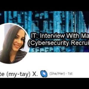 IT: Interview With Maite (Cybersecurity Recruiter)