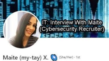 IT: Interview With Maite (Cybersecurity Recruiter)