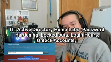 IT: Active Directory Home Labs (Password Hardening, Locked outs, Login Hours, Unlock Accounts,)