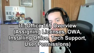 IT: Office 365 Overview (Assigning Licenses, OWA, Installing Office, Tech Support, User Permissions)