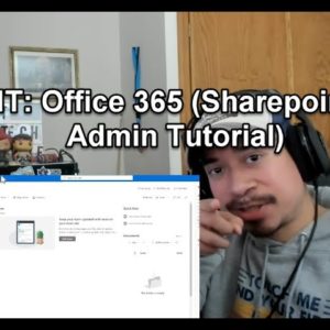 IT: Office 365 (Sharepoint Admin Tutorial)